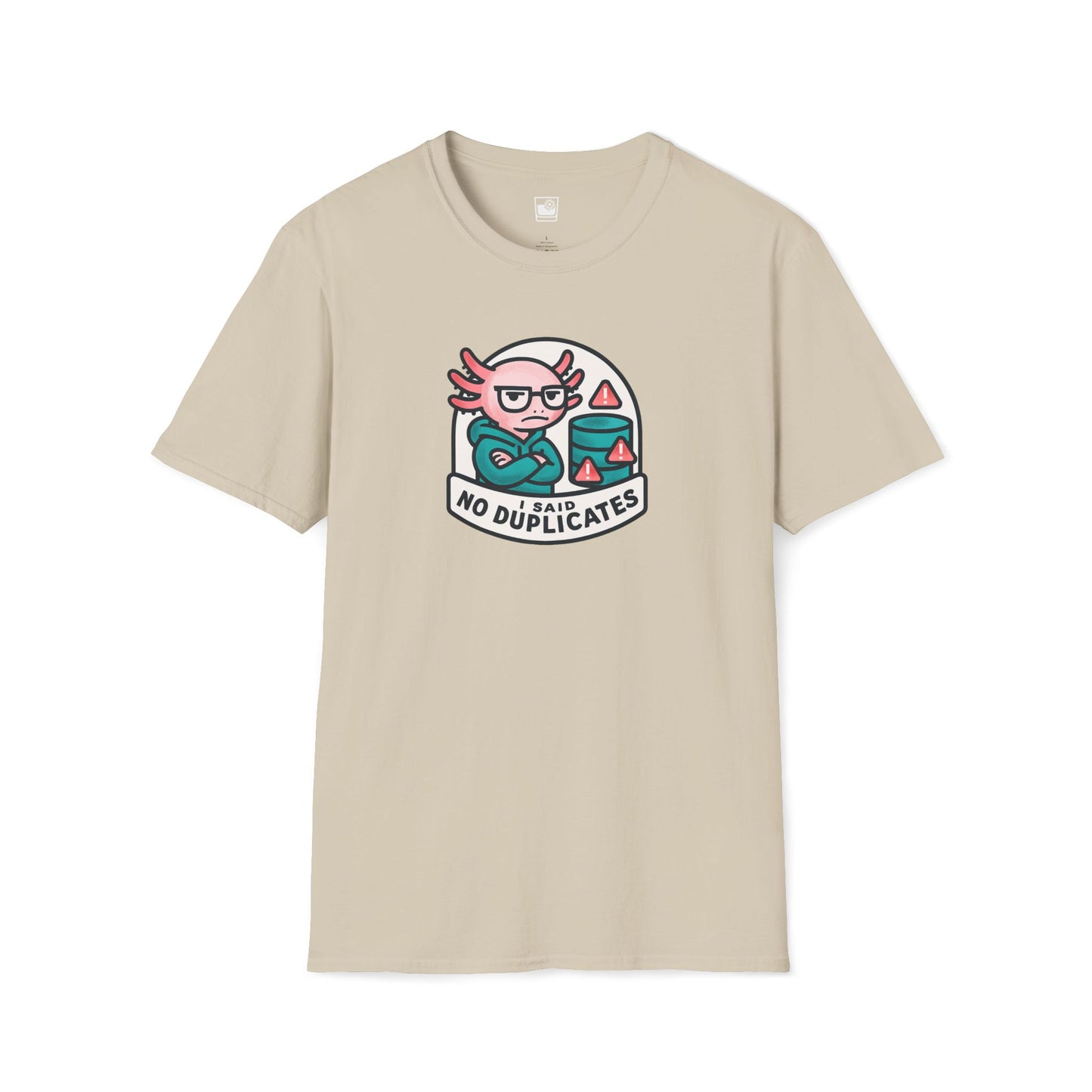 I Said - NO Duplicates T-Shirt