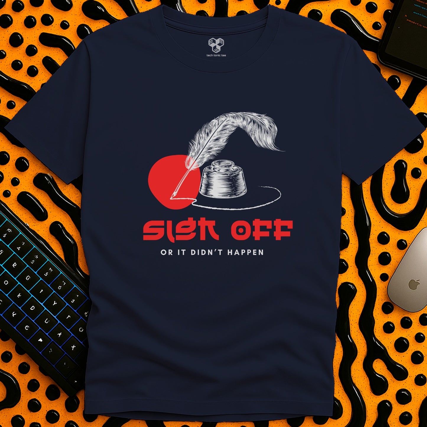 Sign Off  or it didn't happen T-Shirt