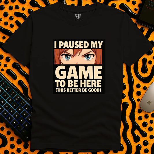 I paused my game T-Shirt