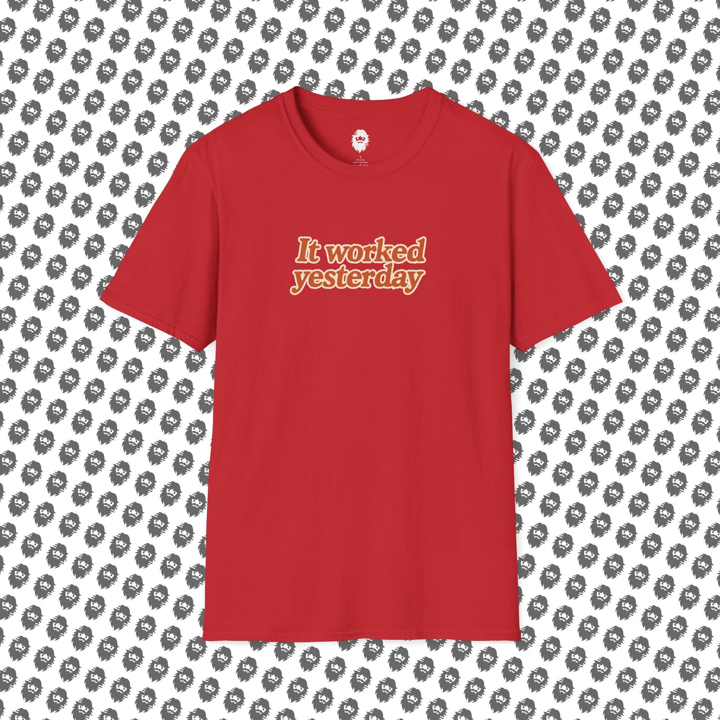 It worked yesterday Slogan T-Shirt