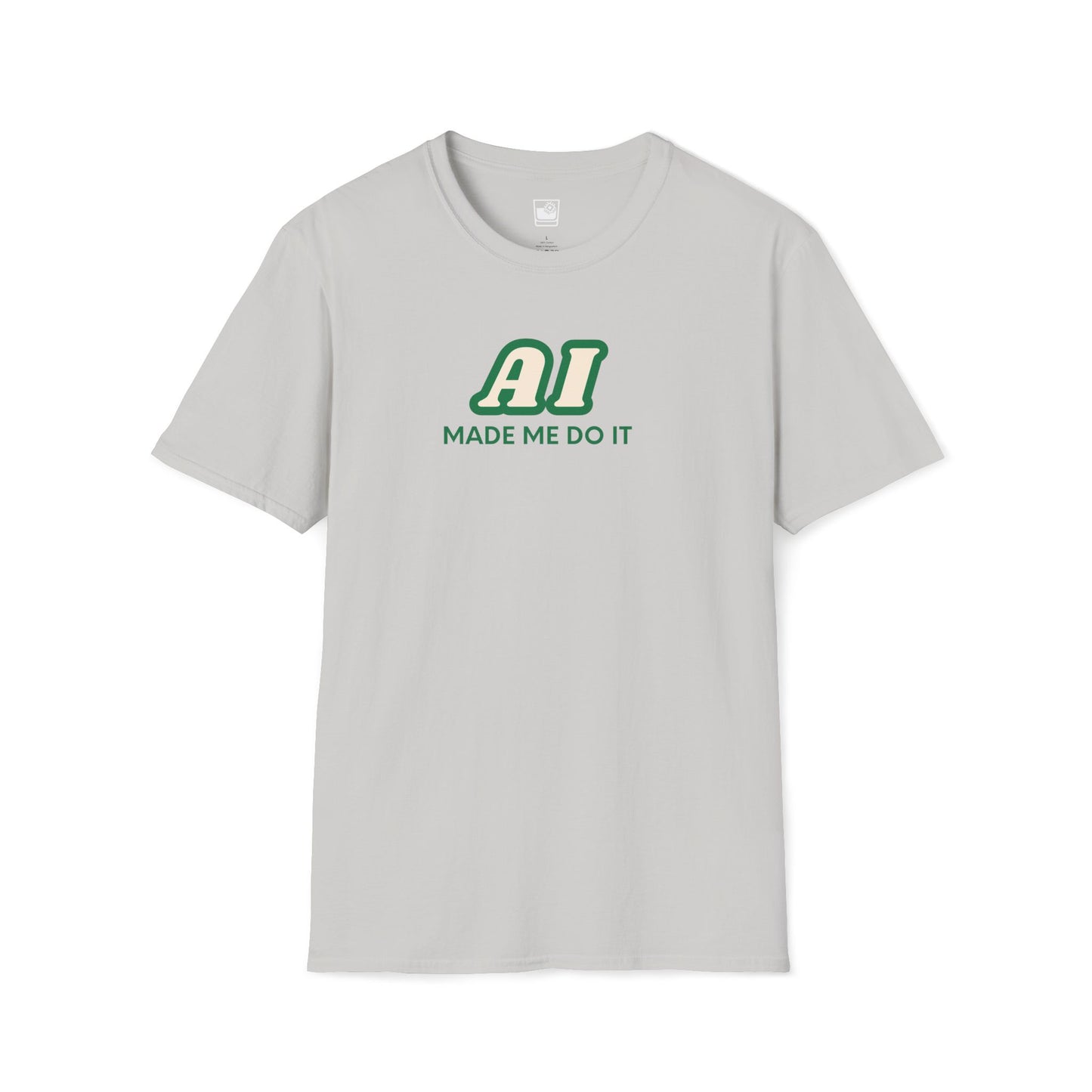 AI made me do it T-Shirt