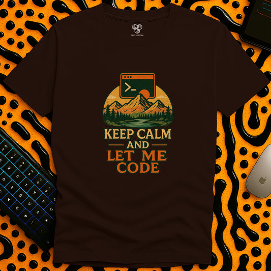 Keep Calm and Let Me Code T-Shirt
