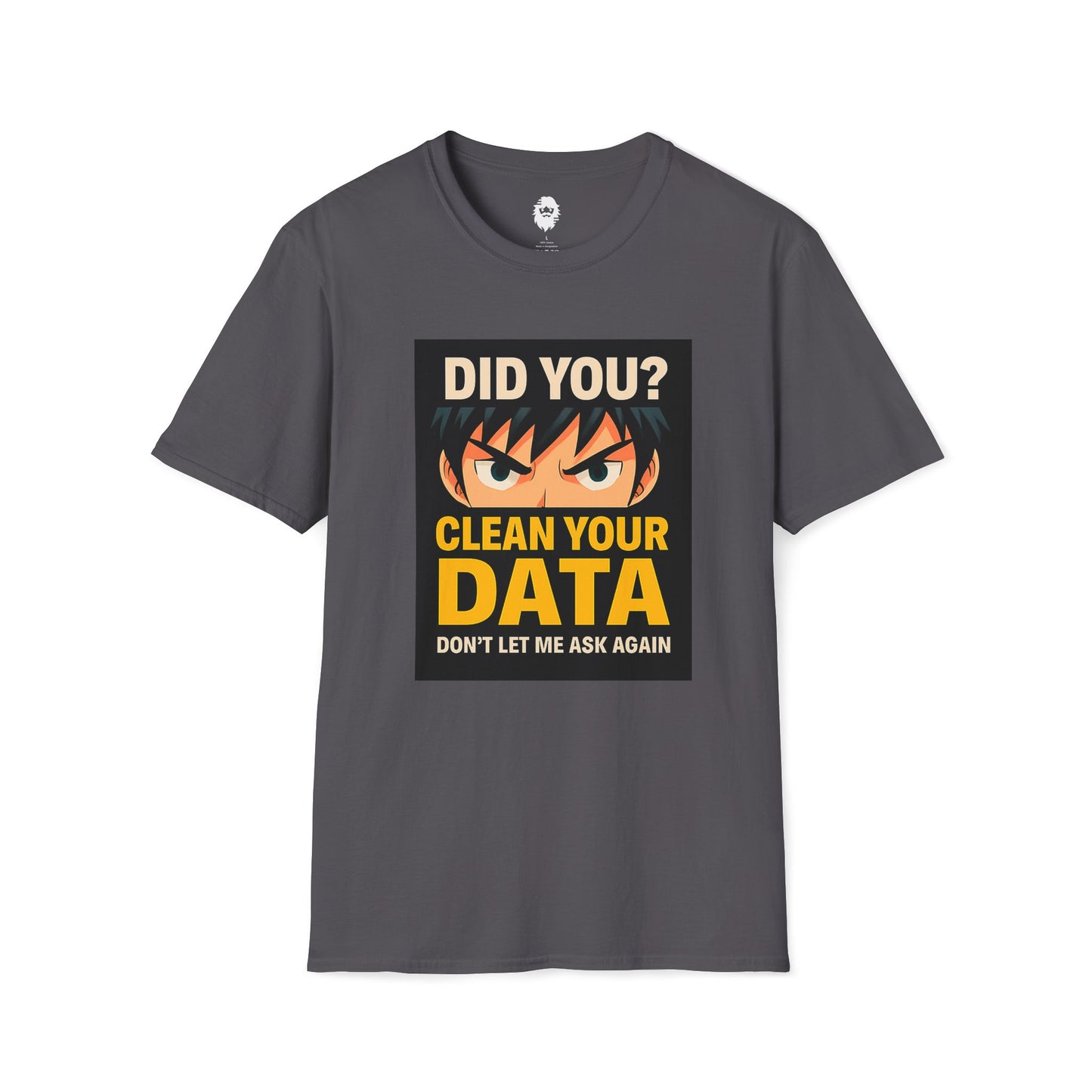 Did you clean your data? T-Shirt