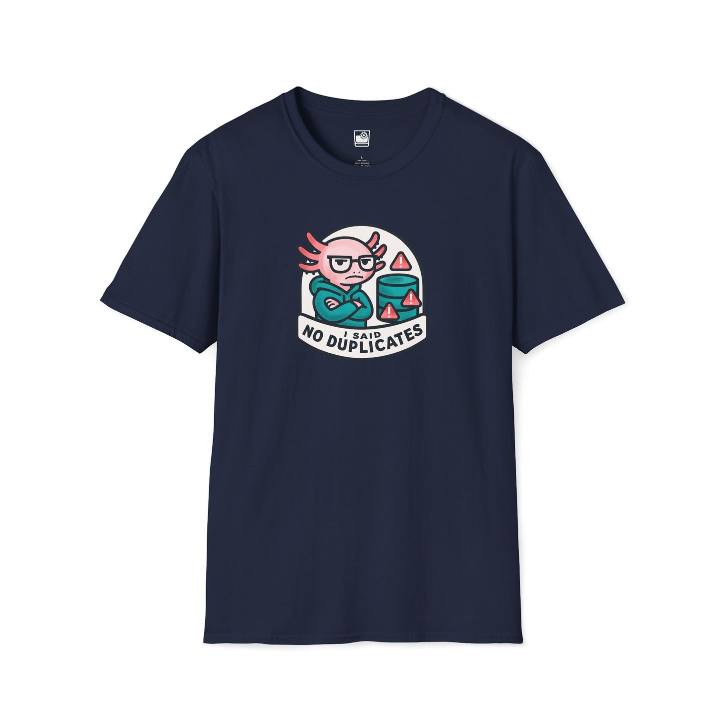 I Said - NO Duplicates T-Shirt