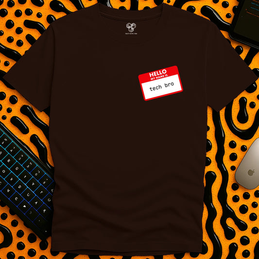 My name Is... Tech Bro T-Shirt