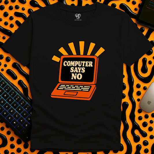 Computer Says No T-Shirt