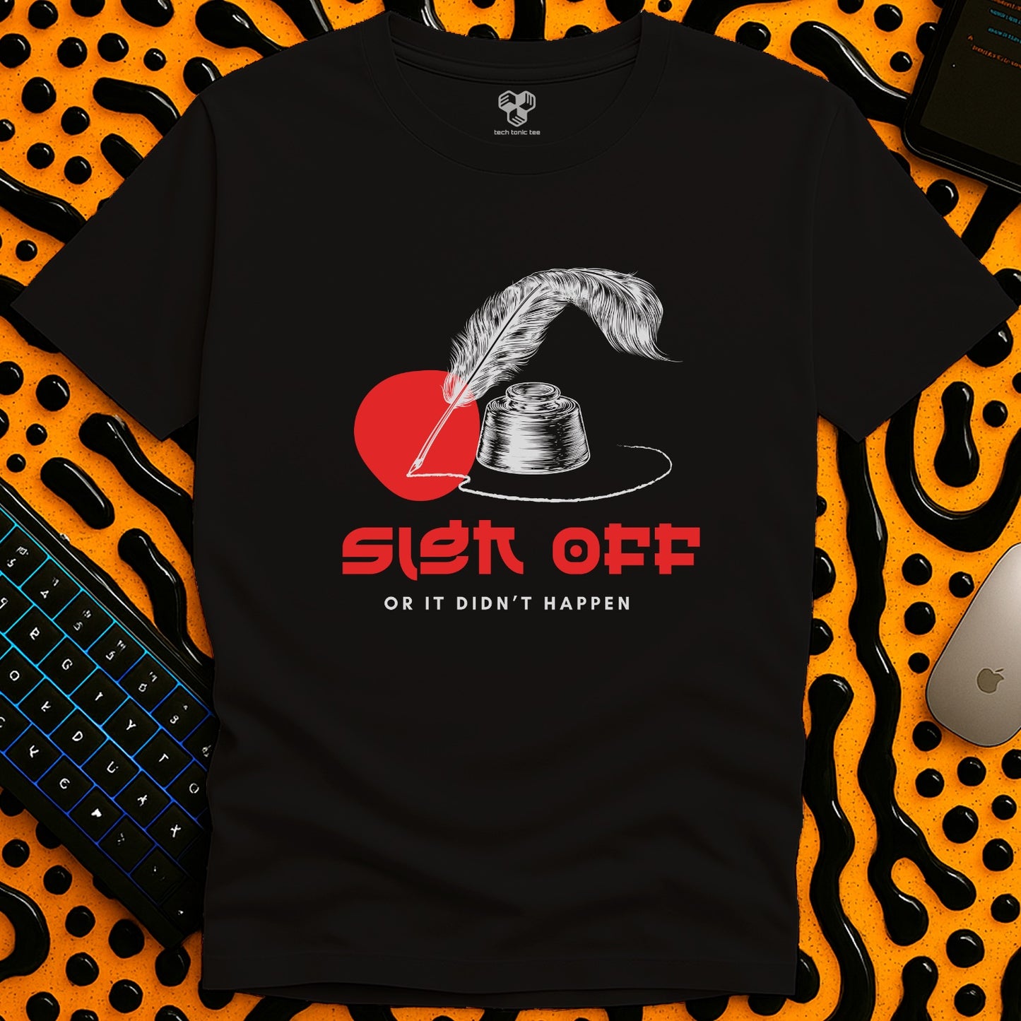 Sign Off  or it didn't happen T-Shirt