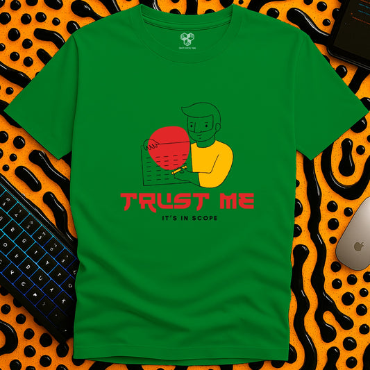 Trust me, it's in scope T-Shirt