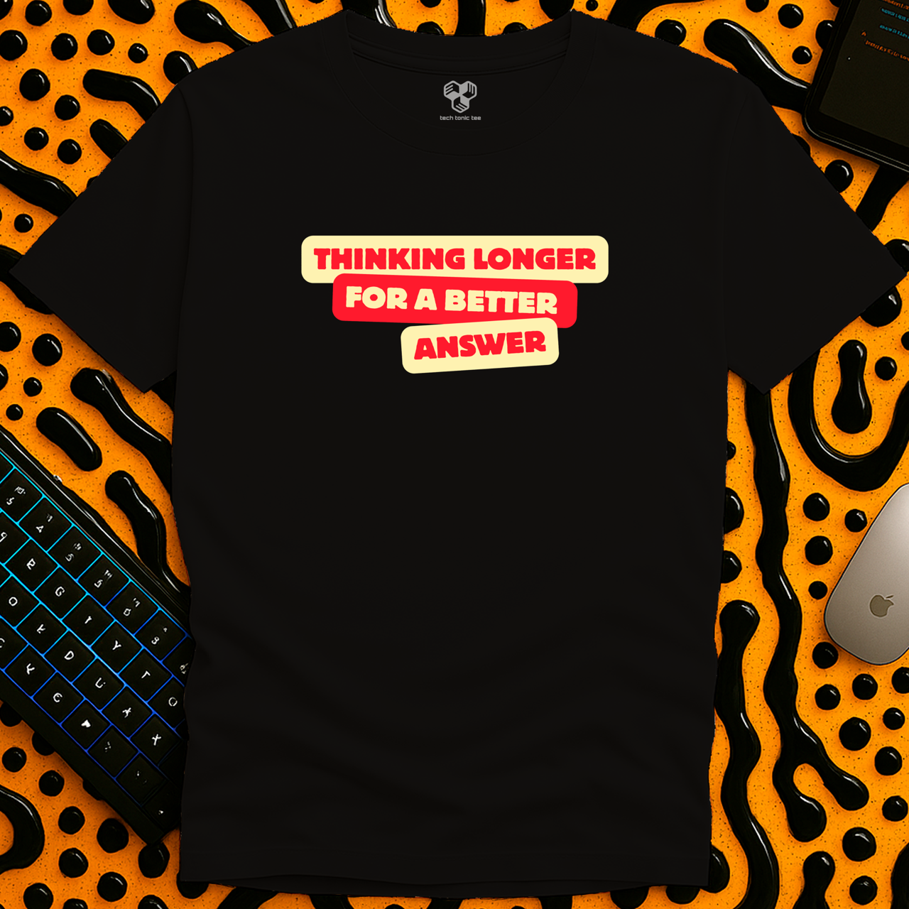 Thinking Longer T-Shirt