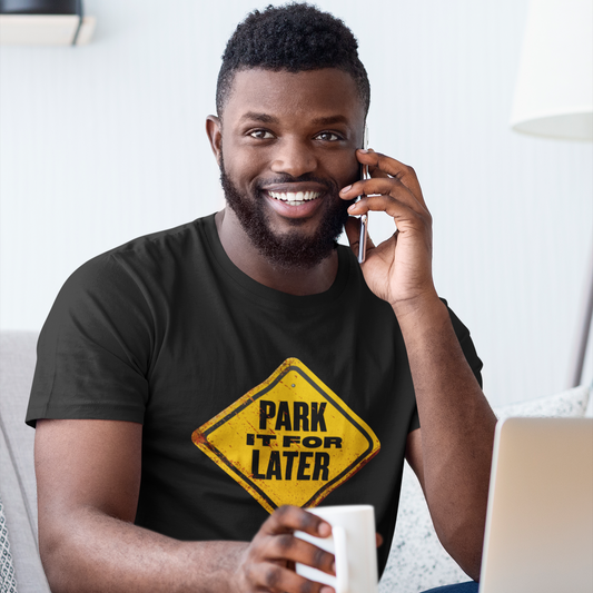 Park it for LATER T-Shirt