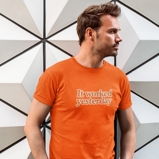 It worked yesterday Slogan T-Shirt