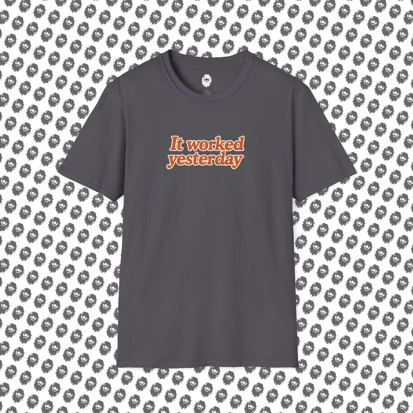 It worked yesterday Slogan T-Shirt