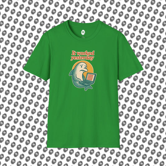It worked yesterday T-Shirt