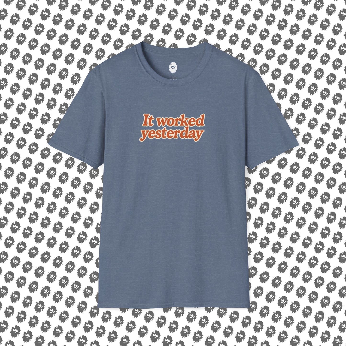 It worked yesterday Slogan T-Shirt