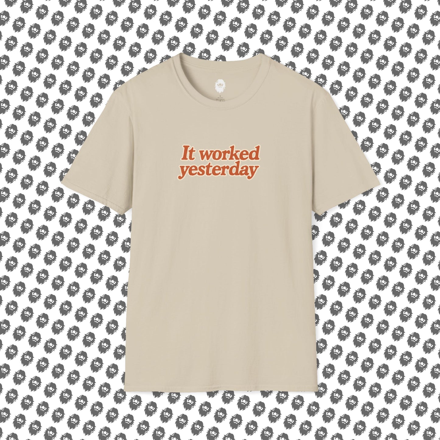 It worked yesterday Slogan T-Shirt