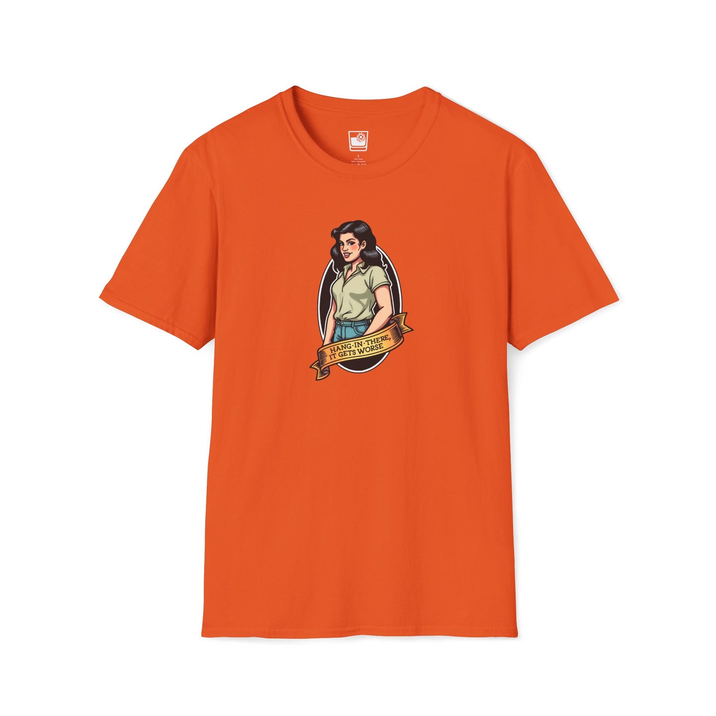 Hang In There It Gets Worse T-Shirt