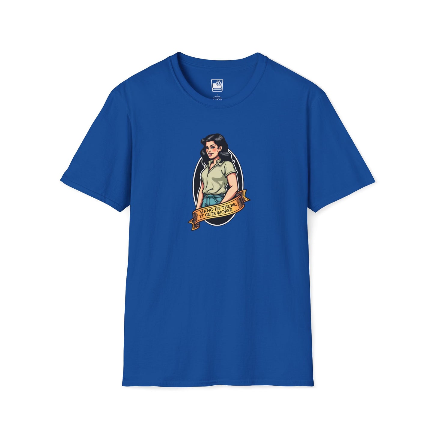 Hang In There It Gets Worse T-Shirt