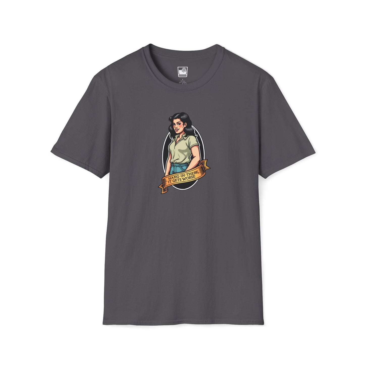 Hang In There It Gets Worse T-Shirt