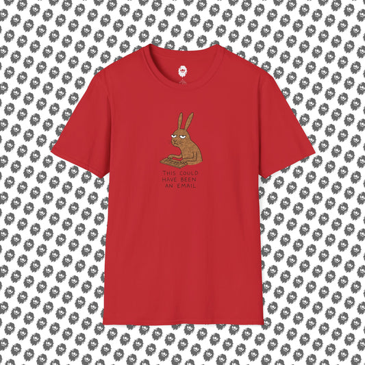 Could have been an email, T-Shirt