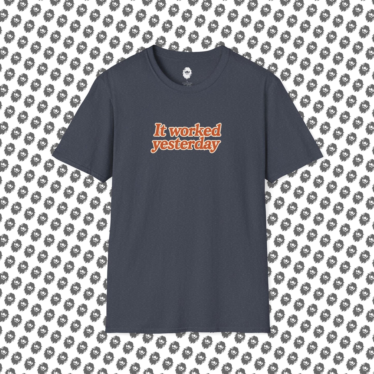 It worked yesterday Slogan T-Shirt