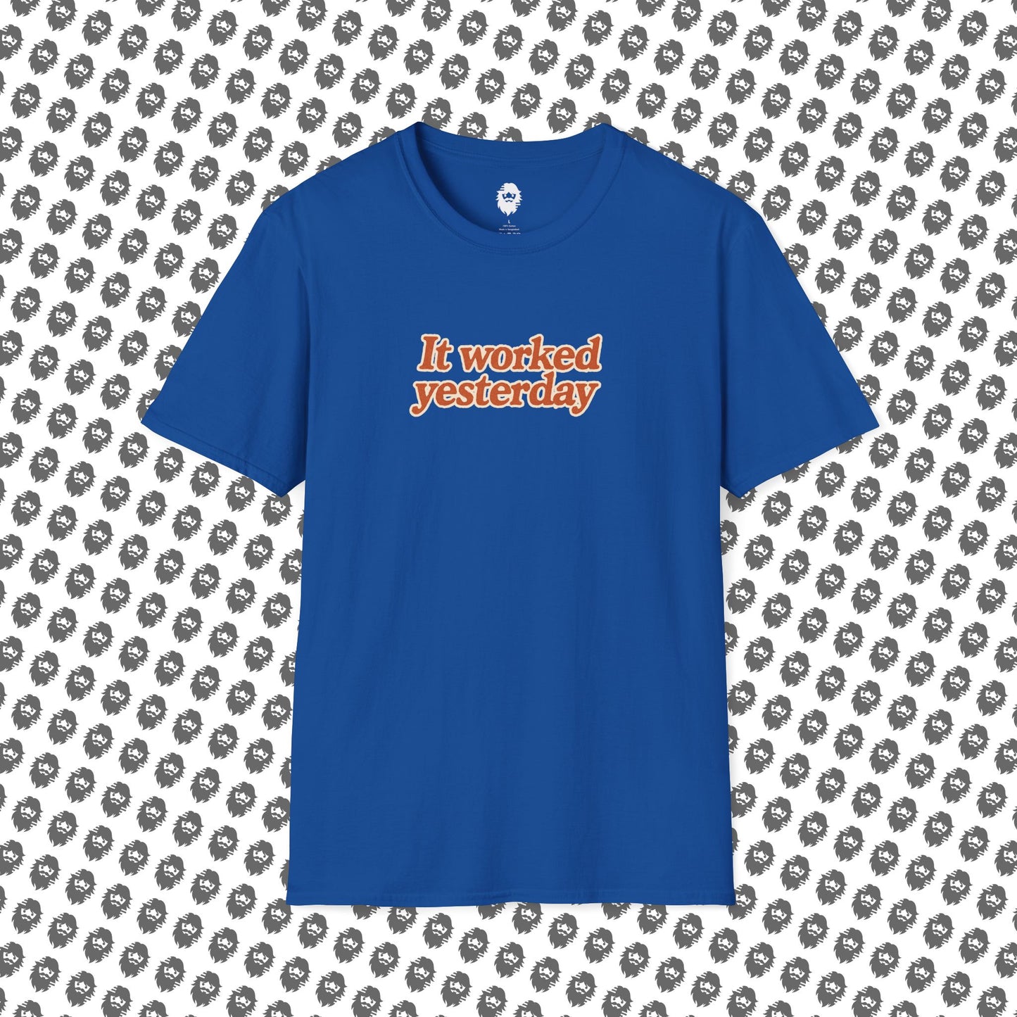 It worked yesterday Slogan T-Shirt