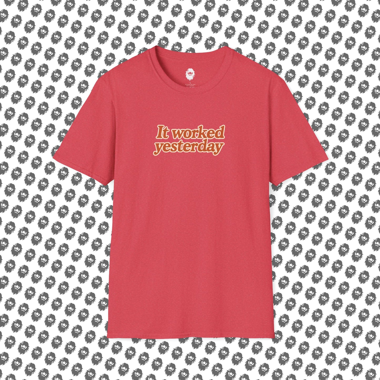 It worked yesterday Slogan T-Shirt