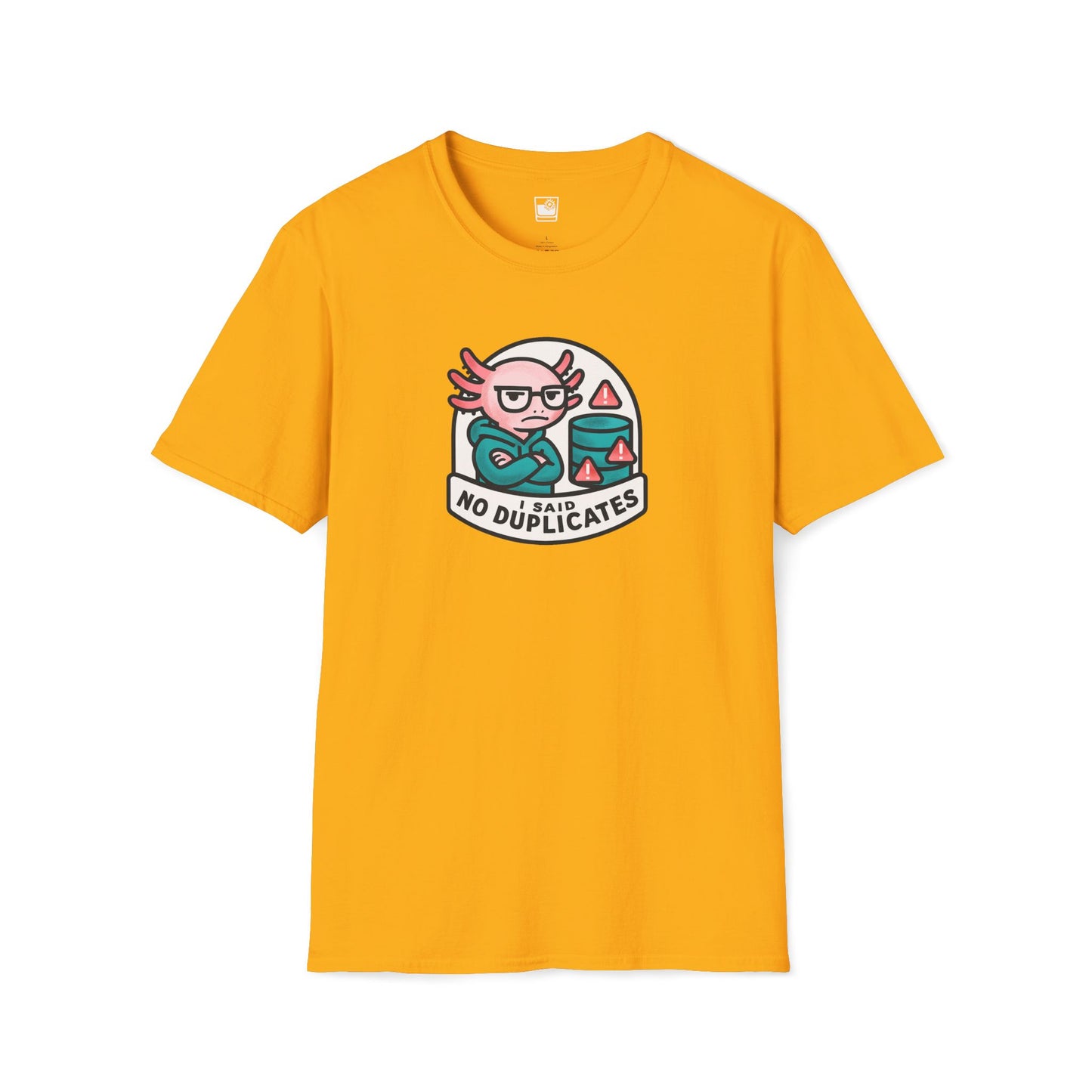 I Said - NO Duplicates T-Shirt