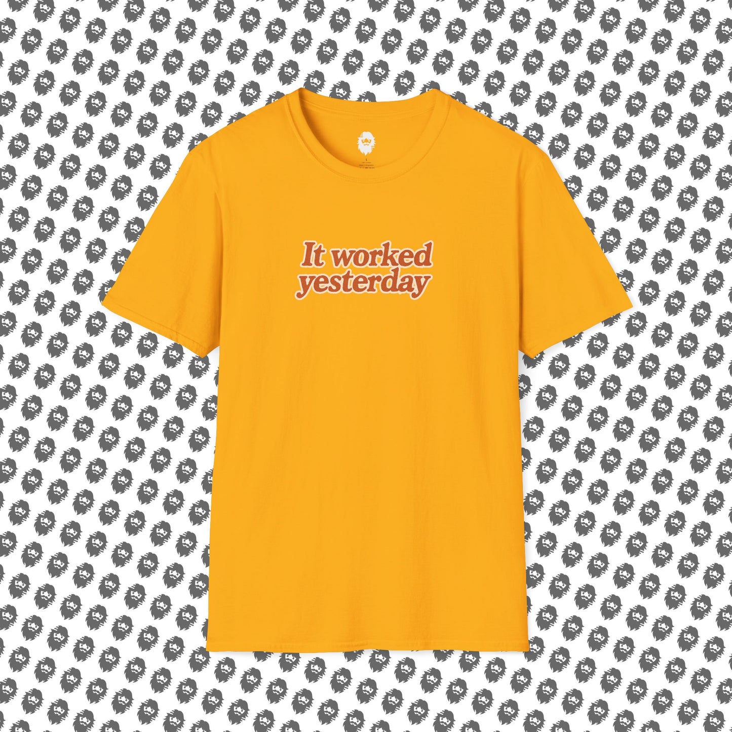 It worked yesterday Slogan T-Shirt
