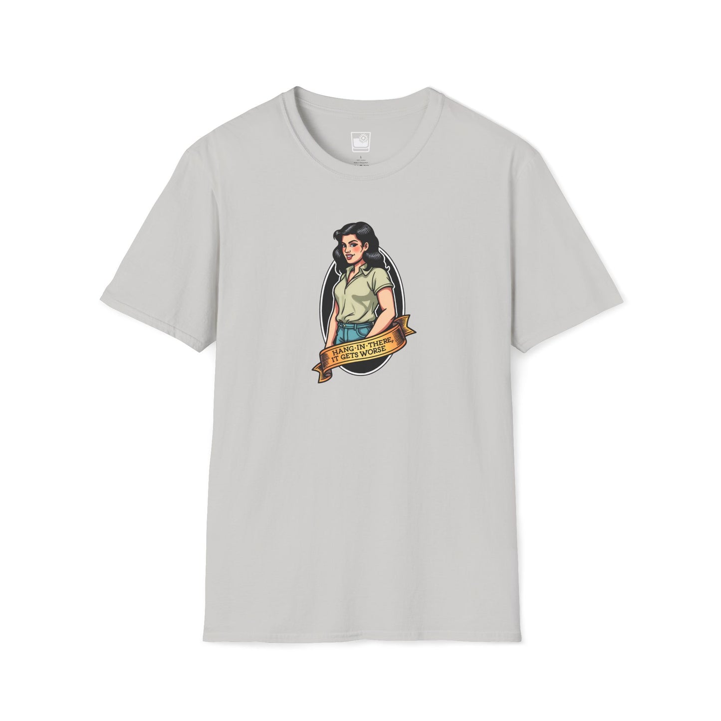 Hang In There It Gets Worse T-Shirt
