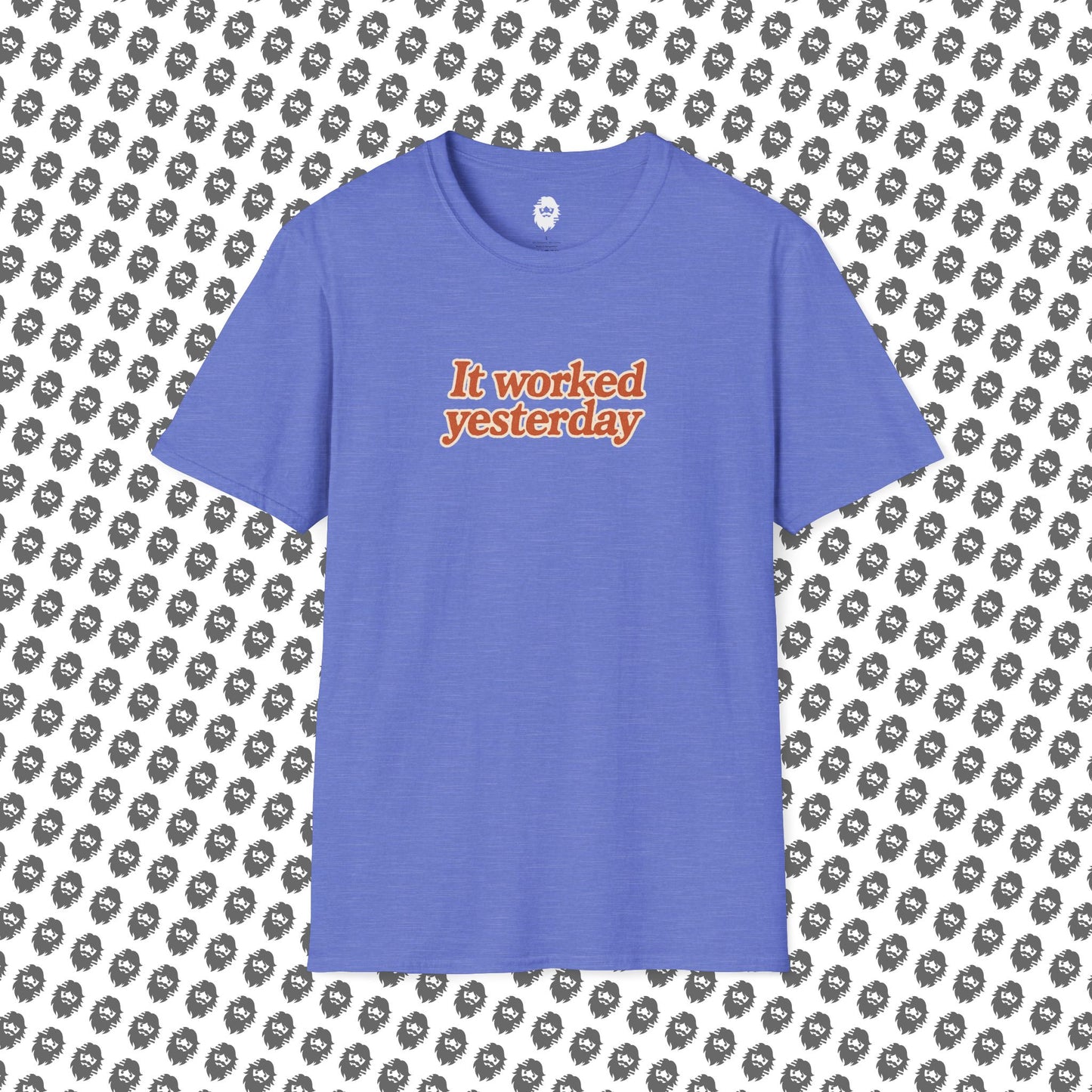 It worked yesterday Slogan T-Shirt