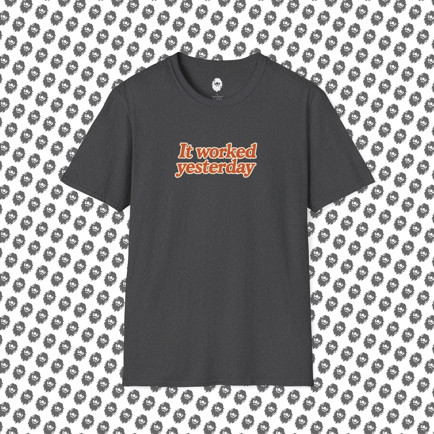 It worked yesterday Slogan T-Shirt