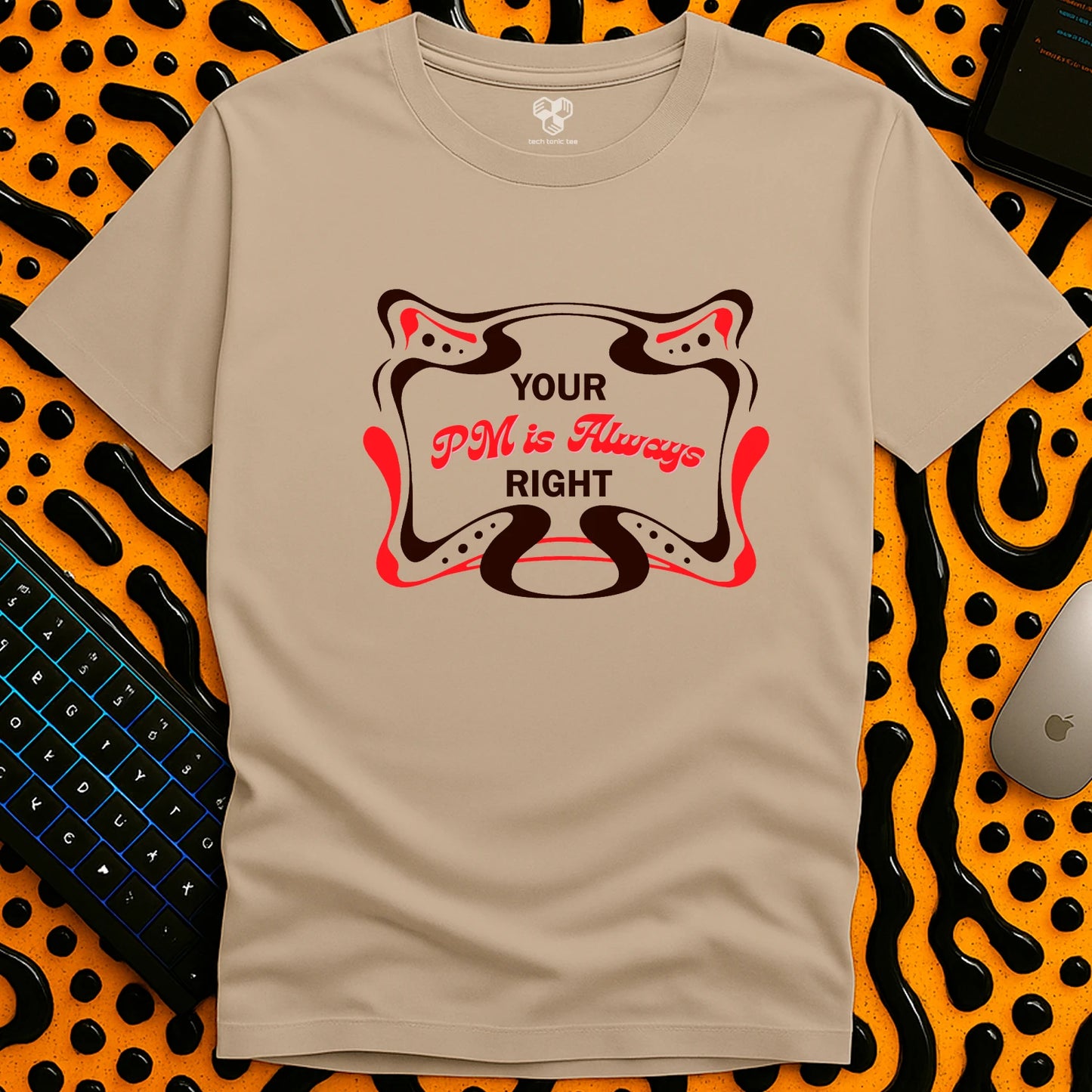 Your PM is always RIGHT T-Shirt