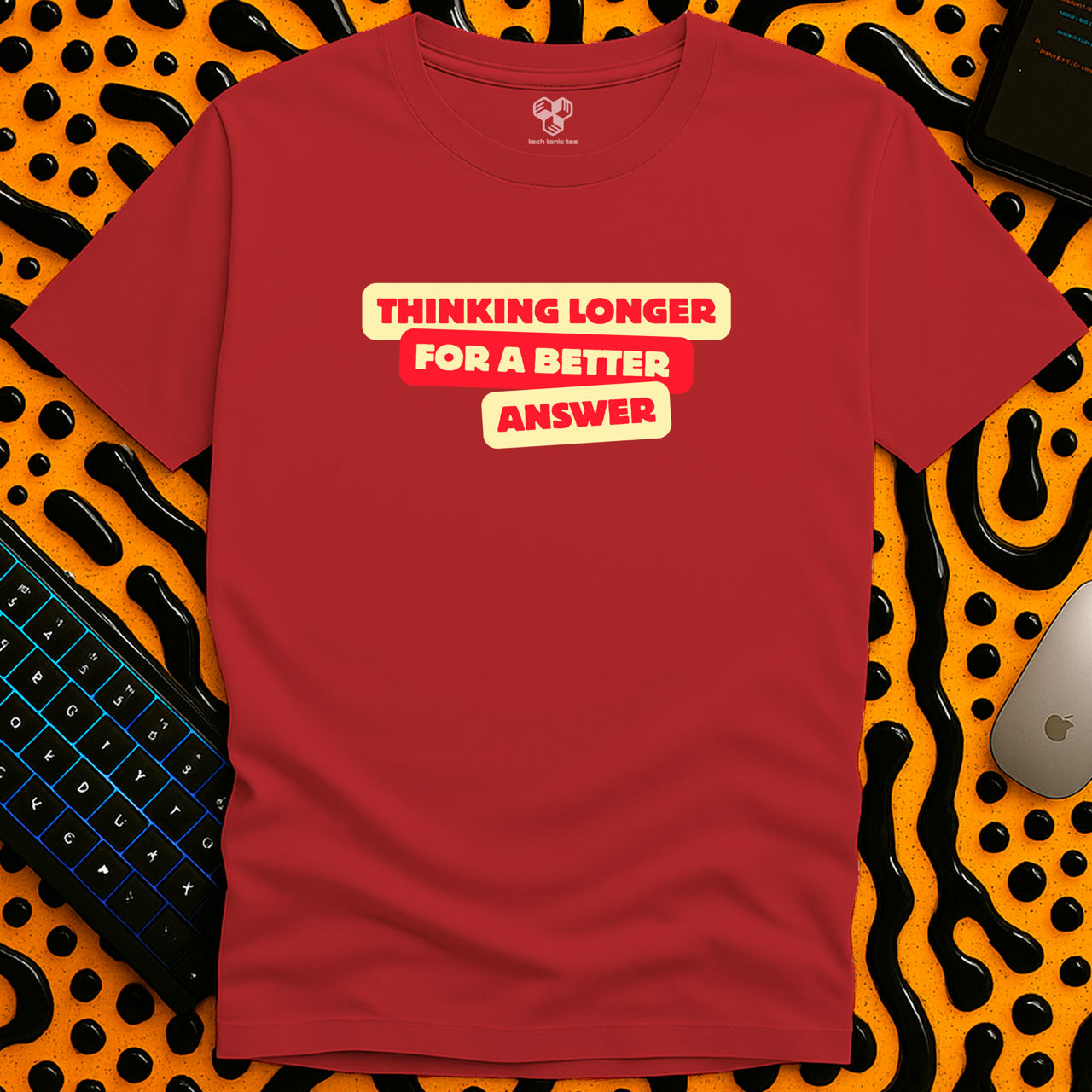 Thinking Longer T-Shirt