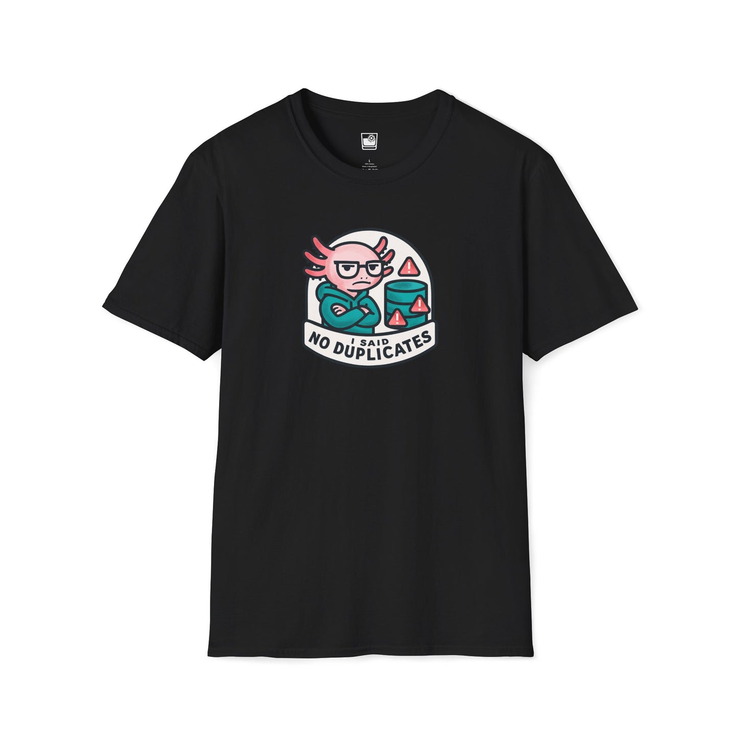 I Said - NO Duplicates T-Shirt