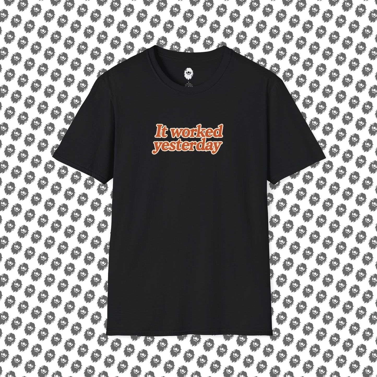 It worked yesterday Slogan T-Shirt