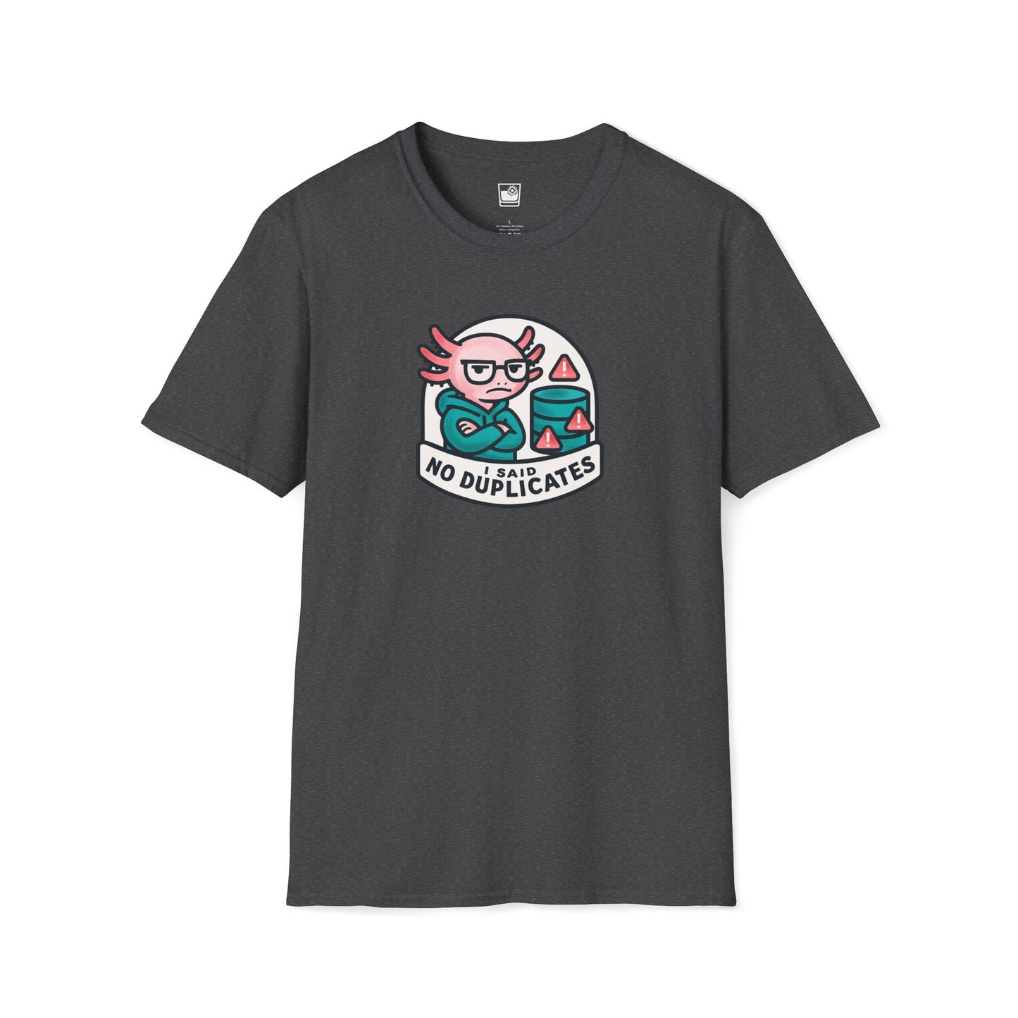 I Said - NO Duplicates T-Shirt