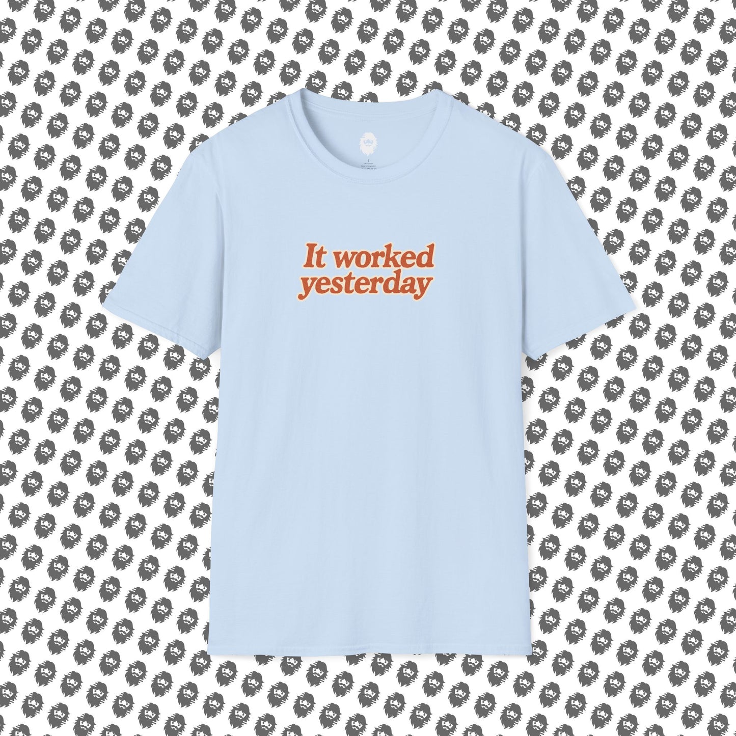 It worked yesterday Slogan T-Shirt