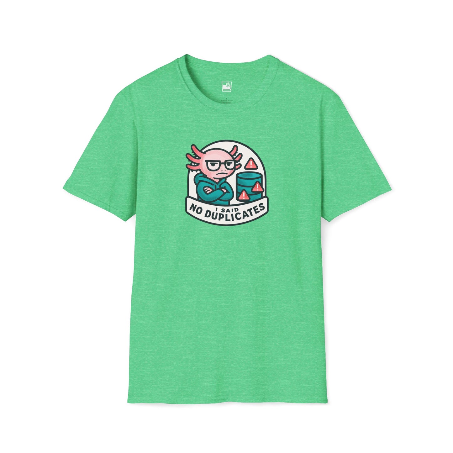 I Said - NO Duplicates T-Shirt