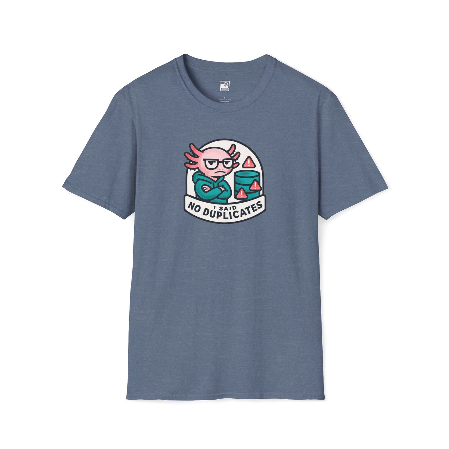 I Said - NO Duplicates T-Shirt