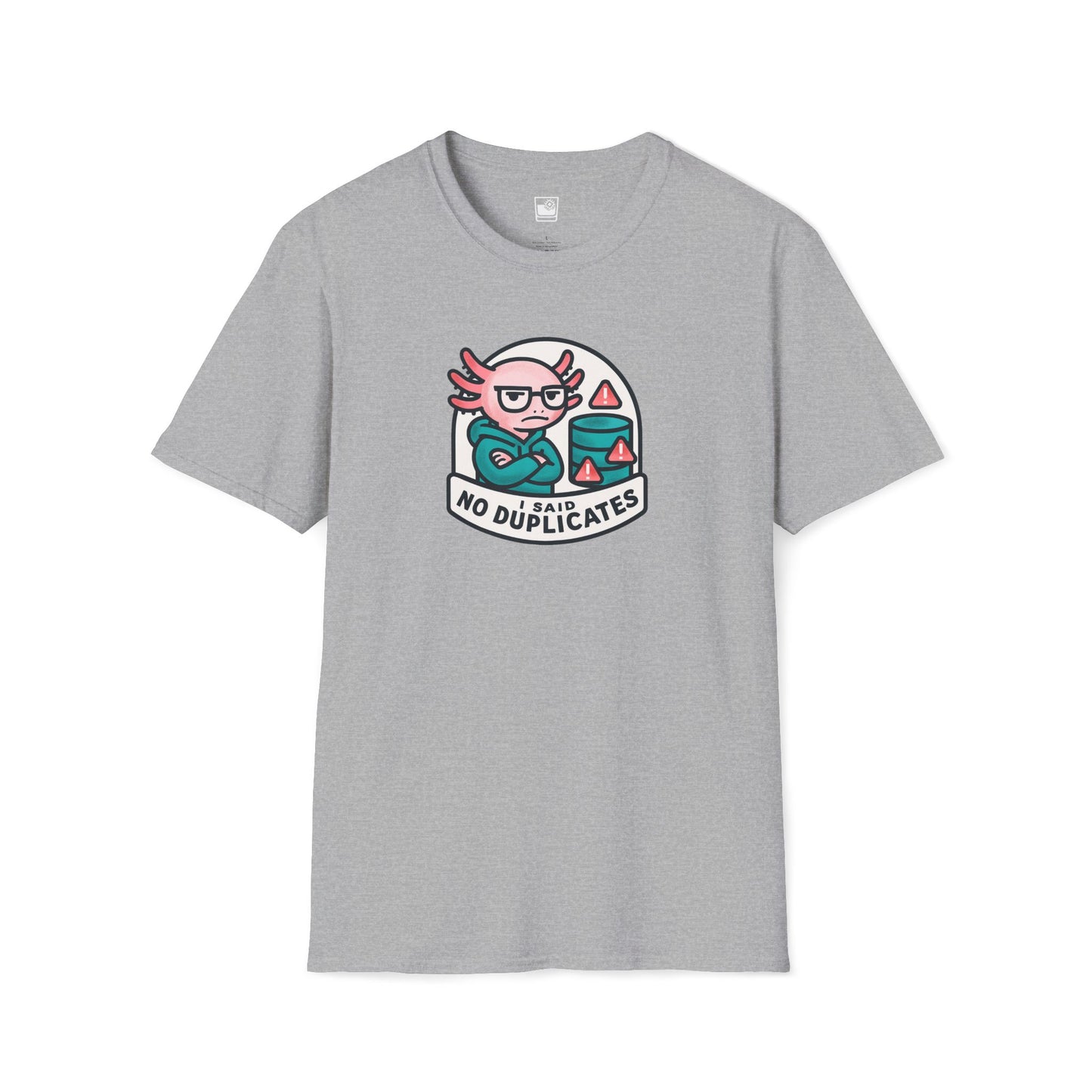 I Said - NO Duplicates T-Shirt