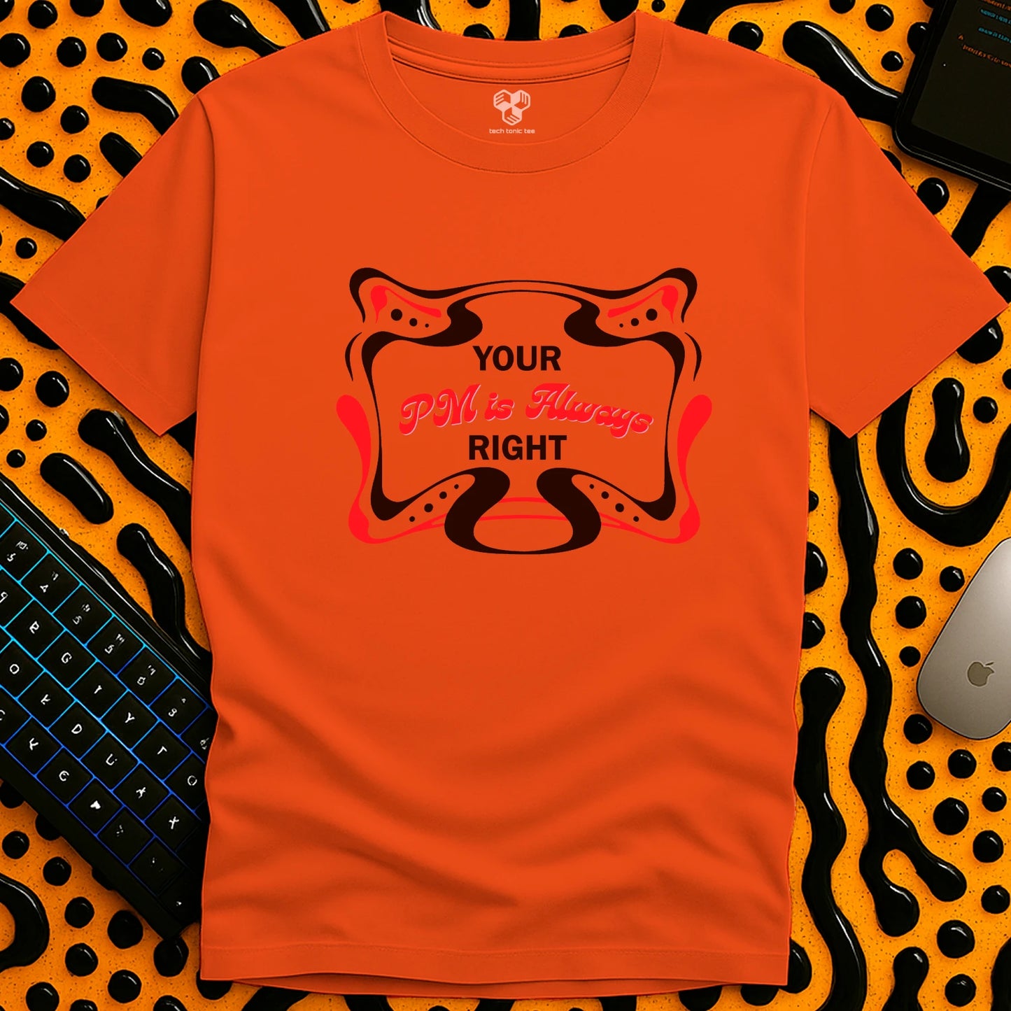 Your PM is always RIGHT T-Shirt