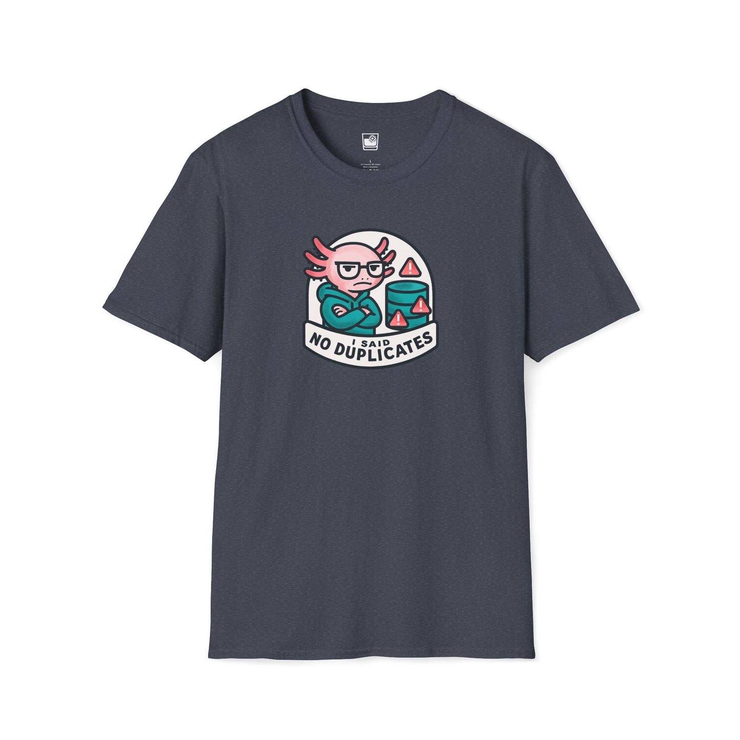 I Said - NO Duplicates T-Shirt