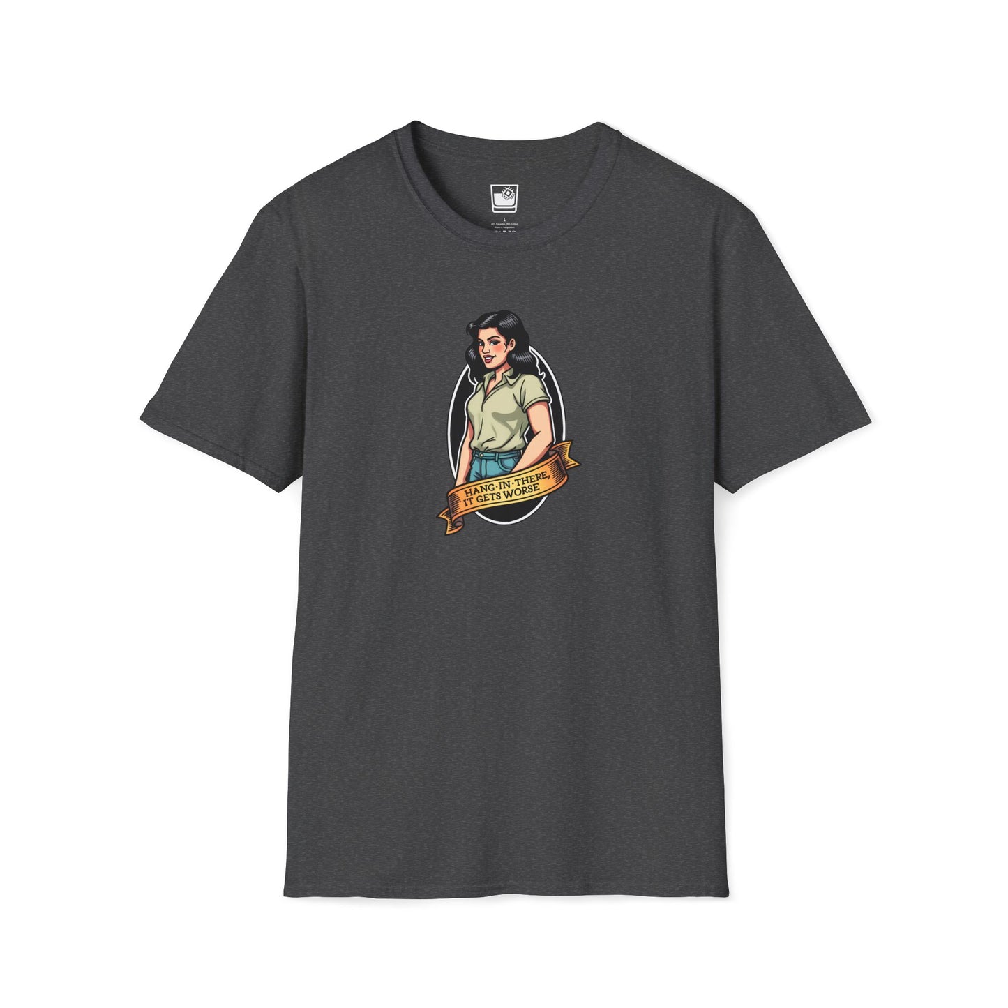 Hang In There It Gets Worse T-Shirt