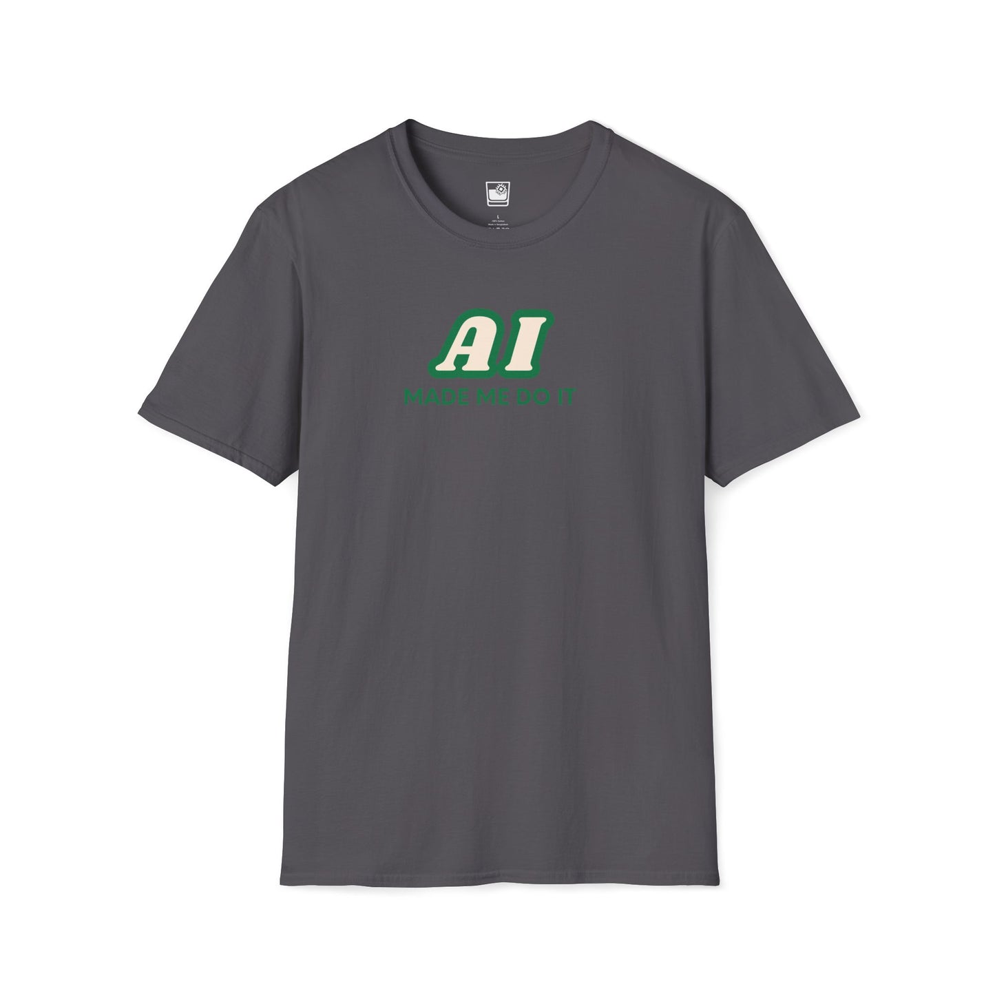 AI made me do it T-Shirt