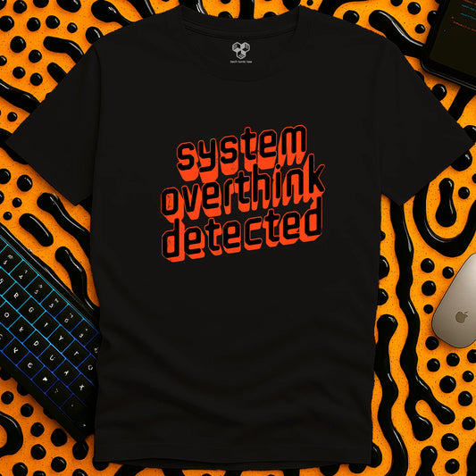 System Overthink Detected T-Shirt