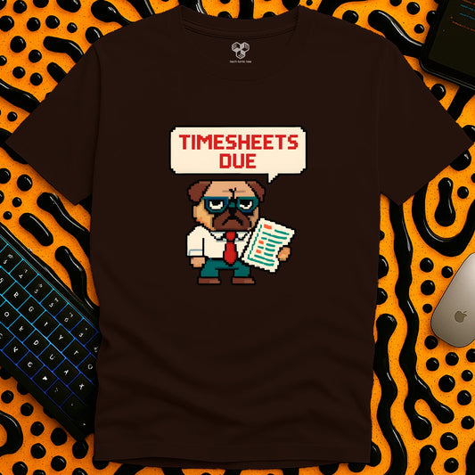 Timesheets Due!! T-Shirt