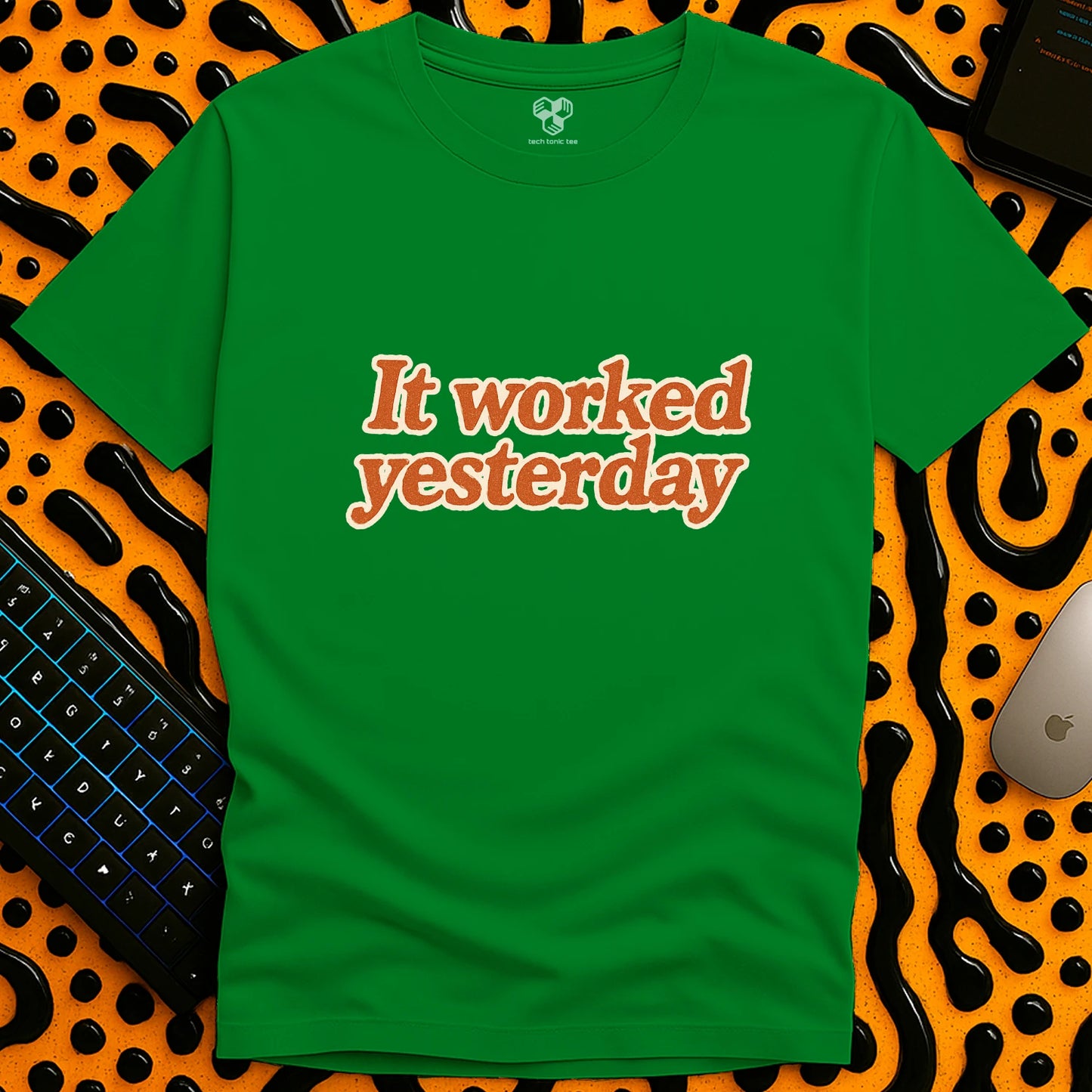 It worked yesterday Slogan T-Shirt