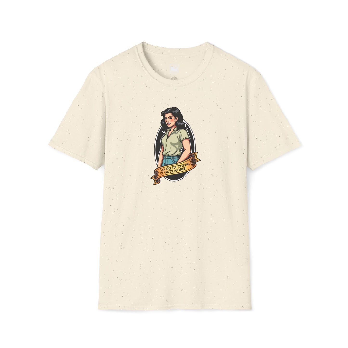 Hang In There It Gets Worse T-Shirt