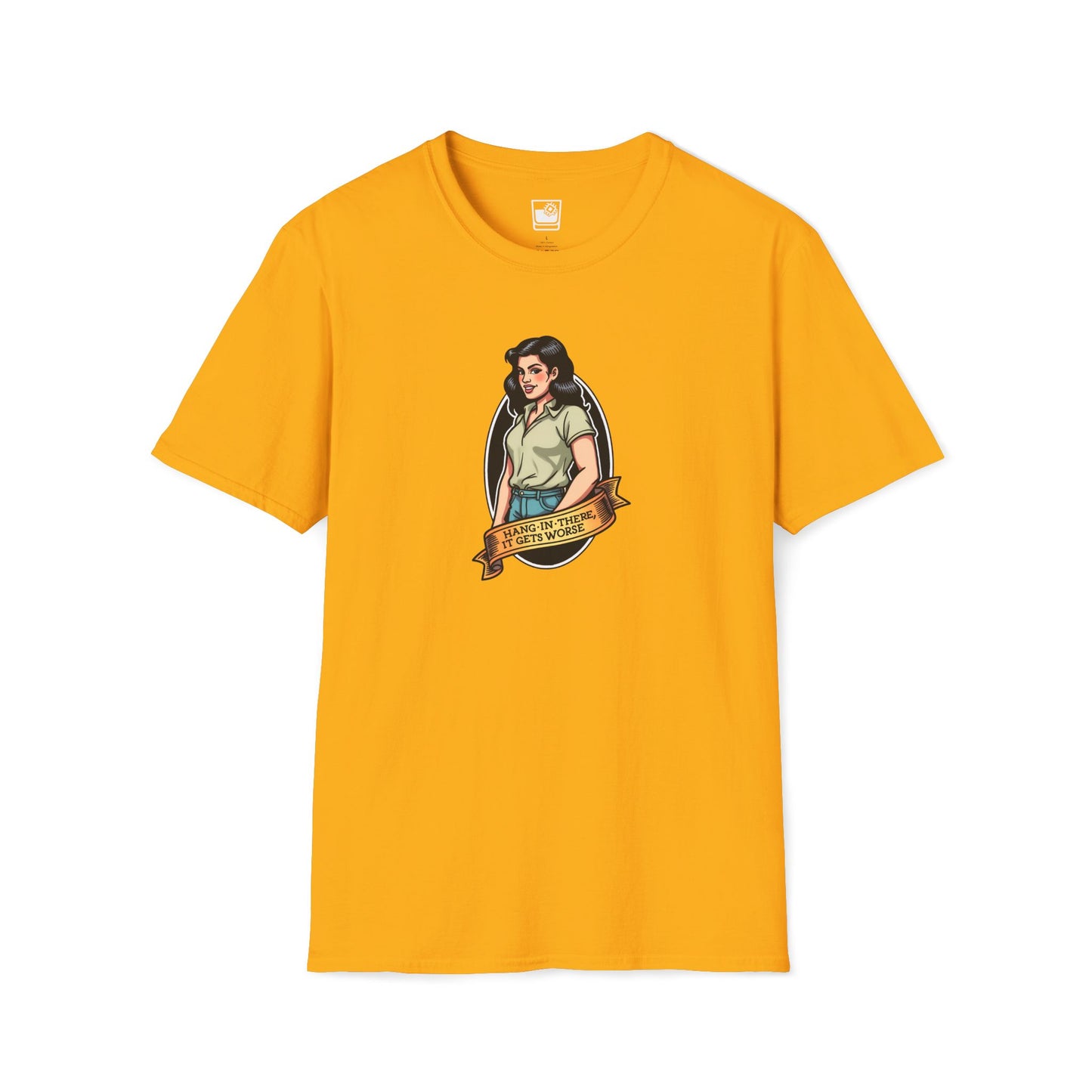 Hang In There It Gets Worse T-Shirt