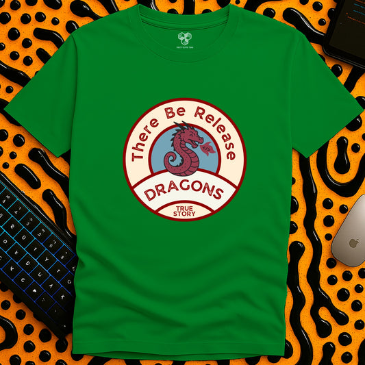 There be release DRAGONS T-Shirt